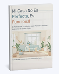 "Mi Casa No Es Perfecta, Es Funcional"
